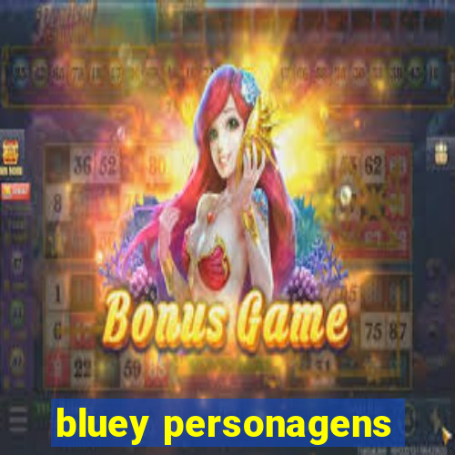 bluey personagens